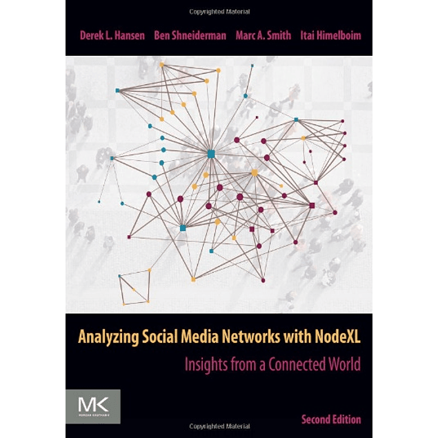 Analyzing Social Media Networks with NodeXL: Insights from a Connected World